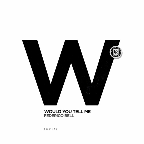 Federico Bell - Would You Tell Me [DDW174]